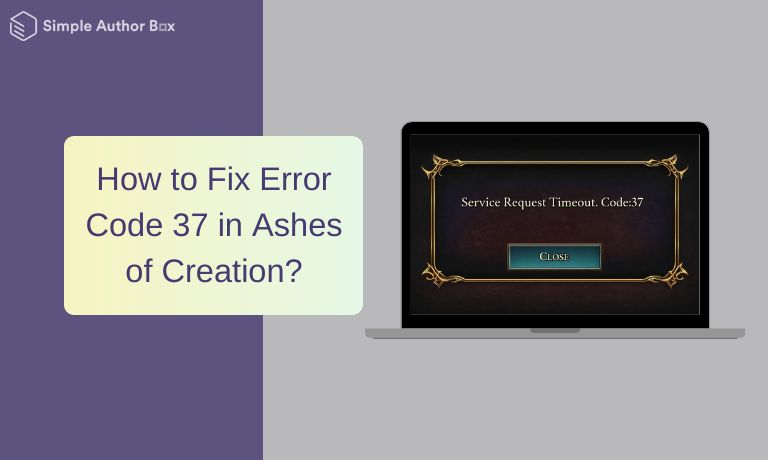 How to Fix Error Code 37 in Ashes of Creation